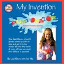 My Invention : How Lexi Glenn, a Fourth Grader, Came Up with an Idea and Got it in Toy Stores All Over the World. A Story of How You Must First Believe in Yourself. - Book
