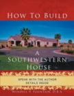 How to Build A Southwestern House - Book