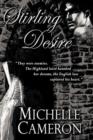 Stirling Desire : "They Were Enemies. The Highland Laird Haunted Her Dreams, the English Lass Captured His Heart." - Book
