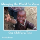 Changing the World for Jesus One Child at a Time - Book