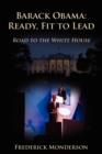 Barack Obama : Ready, Fit to Lead: Road to the White House - Book