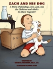 Zach and His Dog : A Story of Bonding, Love, and Loss for Children and Adults to Share Together - Book