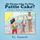 Do Pirates Like To Play Pattie Cake? : A Pirate's Guide to Playing Nice - Book