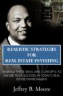 Realistic Strategies for Real Estate Investing : Embrace These Ideas and Concepts to Insure Your Success In Today's Real Estate Environment - Book