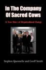 In the Company of Sacred Cows : A True Story of Organizational Change - Book