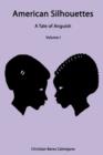 American Silhouettes : A Tale of Anguish Volume I - Book