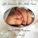 Life Lessons For Little Ones : A Parental Guide Teaching Tiny Babies About Their New World - Book