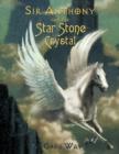 Sir Anthony and the Star Stone Crystal : The Star Stone Crystal - Book