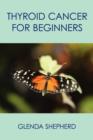 Thyroid Cancer for Beginners - Book