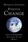 Positive Change : Positive Change Has Come To the World - Book
