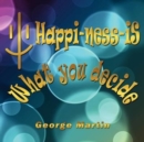 Happi-ness-iS What You Decide - Book