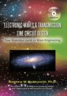 Electronic Waves & Transmission Line Circuit Design : Your Illustrated Guide to Wave Engineering - Book