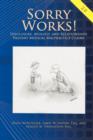 Sorry Works! 2.0 : Disclosure, Apology, and Relationships Prevent Medical Malpractice Claims - Book