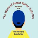 The World of Peanut Butter Jelly Boy : Peanut Butter Jelly Boy Meets a New Friend - Book