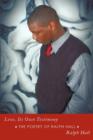 Love, Its Own Testimony : The Poetry of Ralph Hall - Book