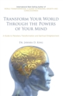 Transform Your World Through the Powers of Your Mind : A Guide to Planetary Transformation and Spiritual Enlightenment - eBook