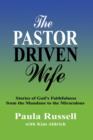 The Pastor Driven Wife : Stories of God's Faithfulness from the Mundane to the Miraculous - Book