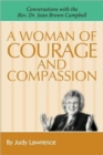 A Woman of Courage & Compassion : Conversations with the Rev. Dr. Joan Brown Campbell - Book