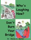 Who's Laughing Now? and Don't Burn Your Bridge - Book