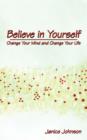 Believe in Yourself : Change Your Mind and Change Your Life - Book