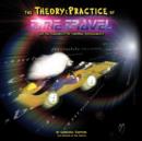 The Theory and Practice of Time Travel : (On The Plausibility of Temporal Displacement) - Book