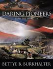Daring Pioneers Tame the Frontier : The Generation That Built America - Book
