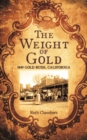 The Weight of Gold : 1849 Gold Rush, California - Book