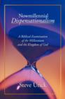 Nowmillennial Dispensationalism : A Biblical Examination of the Millennium and the Kingdom of God - Book