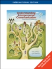 Understanding Interpersonal Communication : Making Choices in Changing Times, International Edition - Book