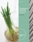 The Science of Agriculture : A Biological Approach, International Edition - Book