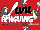 Evil Penguins : When Cute Penguins Go Bad - eBook