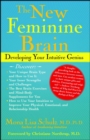 The New Feminine Brain : How Women Can Develop Their Inner Strengths, Geniu - eBook