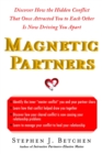 Magnetic Partners : Discover How the Hidden Conflict That Once Attracted You to Each Other Is Now Driving You Apart - eBook