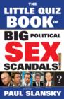 The Little Quiz Book of Big Political Sex Scandals - eBook