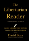 The Libertarian Reader : Classic and Contemporary Writings from Lao Tzu to - eBook