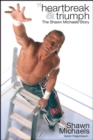 Heartbreak & Triumph : The Shawn Michaels Story - eBook