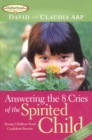 Answering the 8 Cries  of the Spirited Child : Strong Children Need Confident Parents - eBook