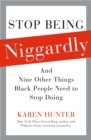 Stop Being Niggardly : And Nine Other Things Black People Need to Stop Doing - eBook