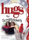 Hugs for Scrapbookers GIFT : Stories, Sayings, and Scriptures to Encourage and - eBook