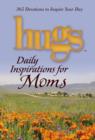 Hugs Daily Inspirations for Moms : 365 Devotions to  Inspire Your Day - eBook