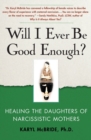 Will I Ever Be Good Enough? : Healing the Daughters of Narcissistic Mothers - Book