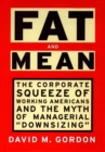 Fat and Mean : The Corporate Squeeze of Working Americans and the - eBook