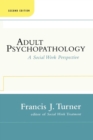 Adult Psychopathology, Second Edition : A Social Work Perspective - eBook