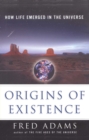 Origins of Existence : How Life Emerged in the Universe - eBook