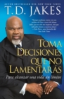 Toma decisiones que no lamentaras (Making Great Decisions) : Para alcanzar una vida sin limites - Book