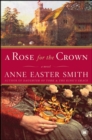 A Rose for the Crown : A Novel - eBook