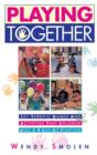 Playing Together : 101 Terrific Games and Activities That Children Ages Three to Nine Can Do Together - eBook