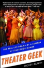 Theater Geek : The Real Life Drama of a Summer at Stagedoor Manor, the Famous Performing Arts Camp - eBook