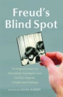 Freud's Blind Spot : 23 Original Essays on Cherished, Estranged, Lost, Hurtful, Hopeful, Complicated Siblings - Book