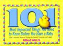 101 Most Important Things You Need to Know Before You Have a Baby : Life Lessons You're Going to Learn Sooner or Later... - eBook